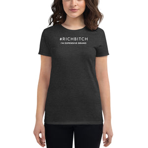 I'm Expensive #RichBitch Women's Short Sleeve T-Shirt