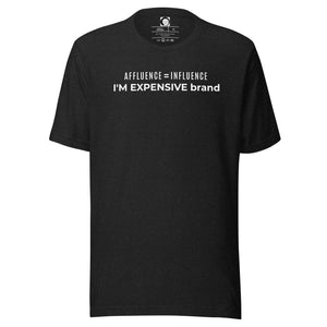 I’m Expensive Influencer Genderless T-shirt