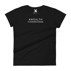 I'm Expensive #Wealth Women's Short Sleeve T-Shirt