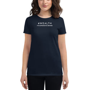 I'm Expensive #Wealth Women's Short Sleeve T-Shirt